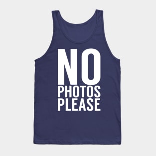 No Photos Please Tank Top